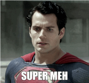Super Meh (Man of Steel)