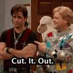 Cut. It. Out. (Full House)